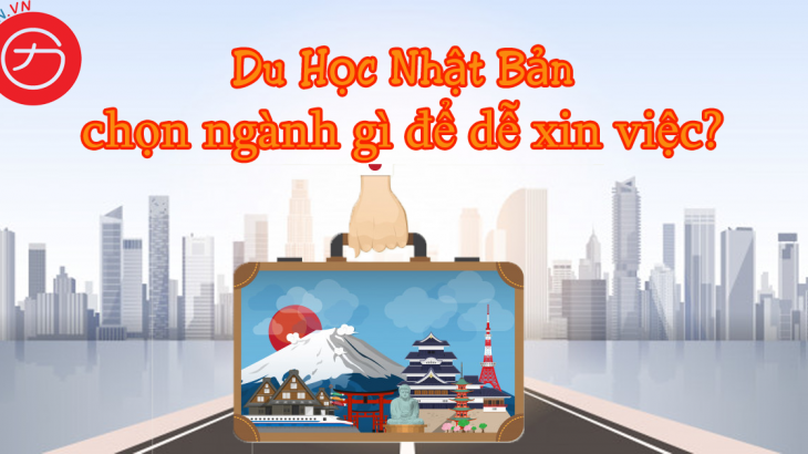 Du hoc Nhat Ban chon ngành gì để dễ xin việc